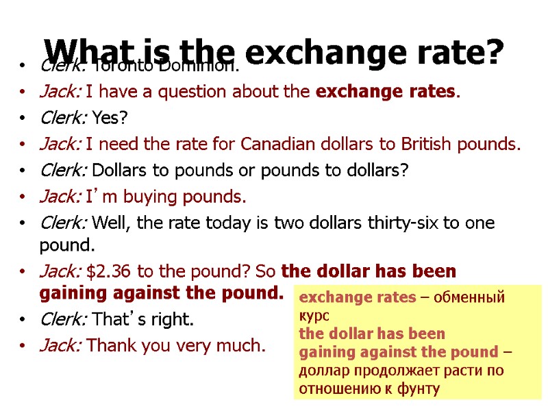 What is the exchange rate? Clerk: Toronto Dominion. Jack: I have a question about